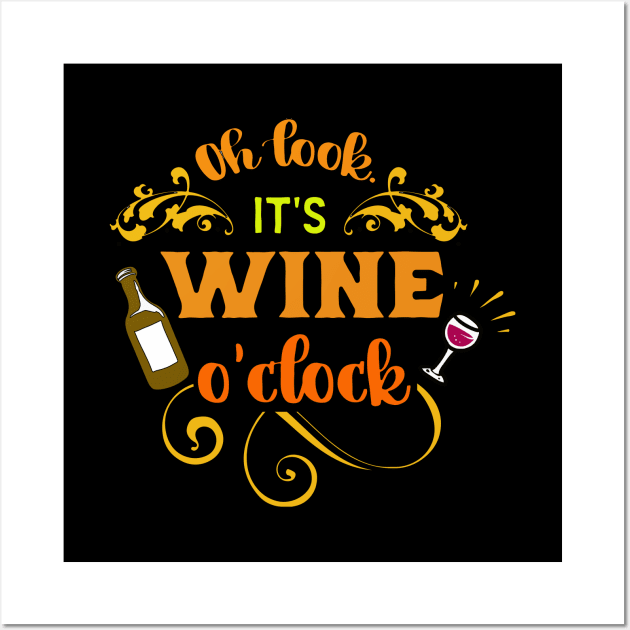 Oh Look Its Wine O-Clock Wall Art by YouthfulGeezer